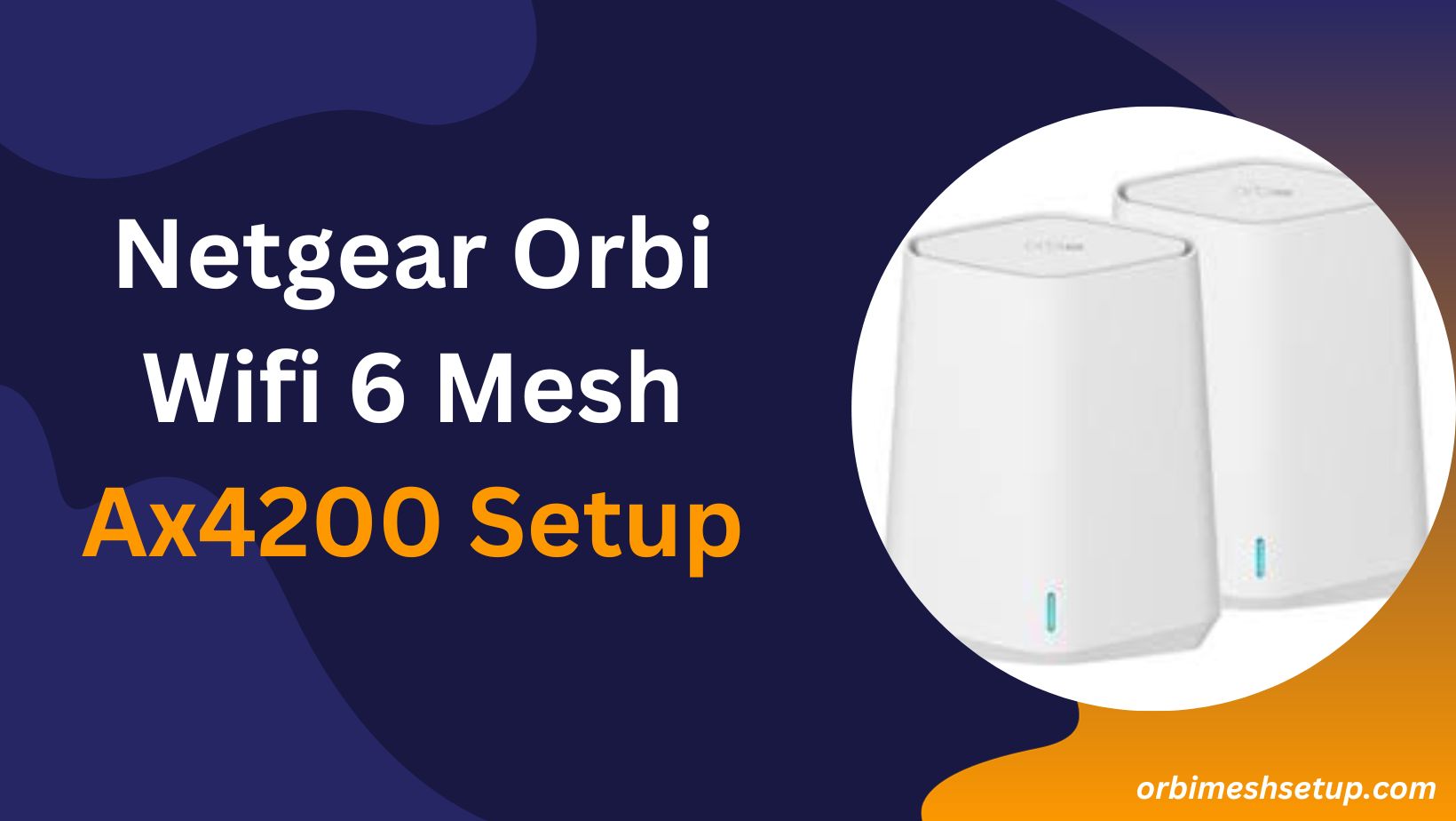 Read more about the article Maximising Your Home Network: Netgear Orbi Wifi 6 Mesh AX4200 Setup Tips