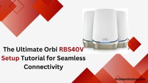 Read more about the article The Ultimate Orbi RBS40V Setup Tutorial for Seamless Connectivity