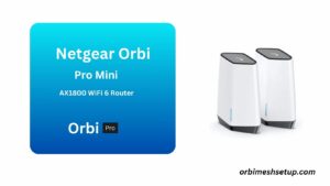 Read more about the article Netgear Orbi Pro Mini AX1800 WiFi 6 Router