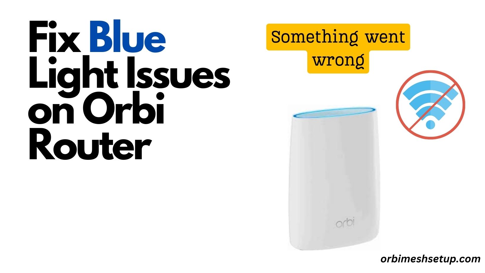 You are currently viewing The Ultimate Guide to Fix  Blue Light Issues on  Orbi Router