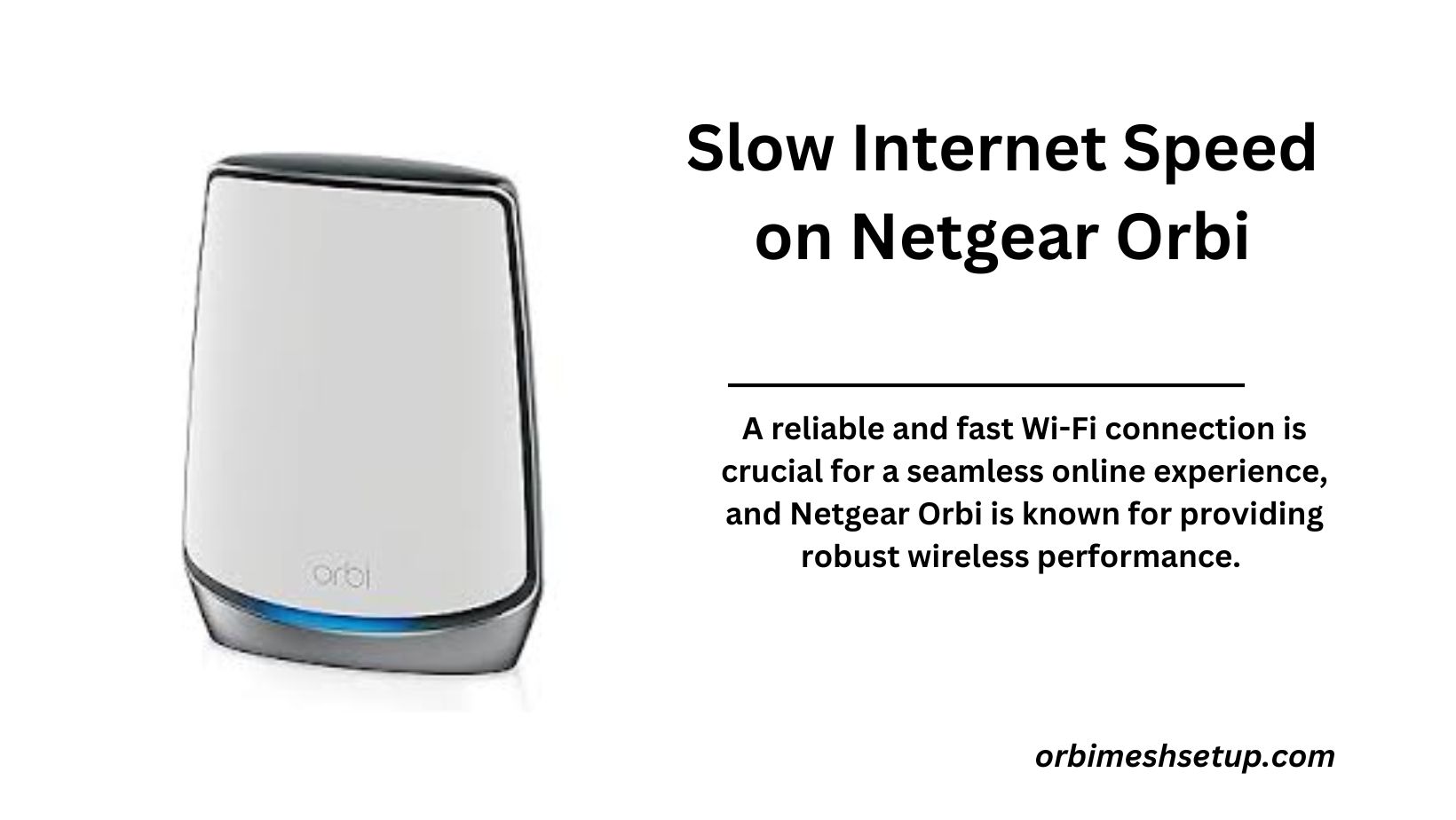 You are currently viewing Troubleshooting Slow Internet Speed on Netgear Orbi WiFi: A Comprehensive Guide