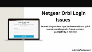 Read more about the article Troubleshooting Netgear Orbi Login Issues: A Comprehensive Guide