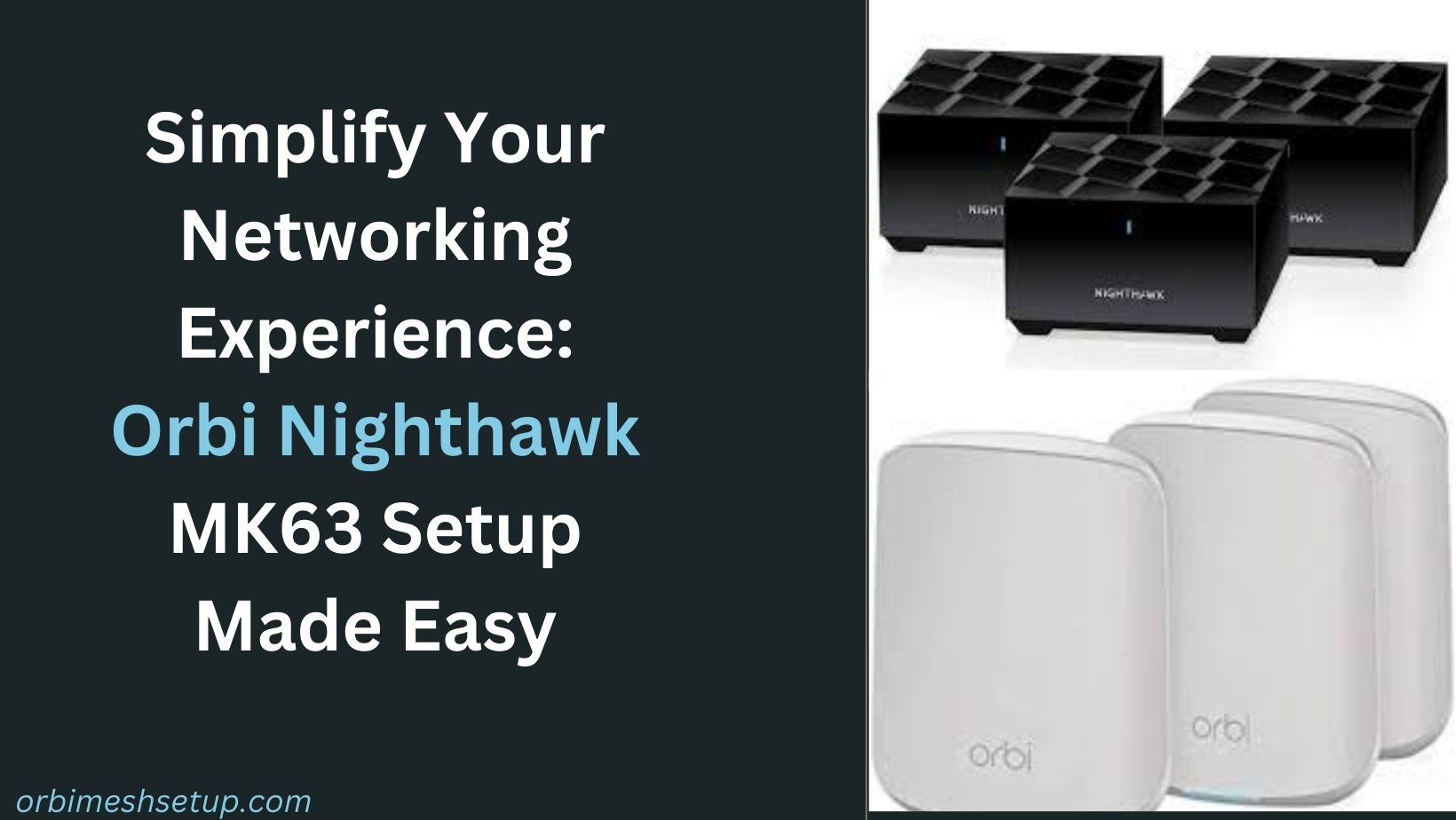 Read more about the article Simplify Your Networking Experience: Orbi Nighthawk MK63 Setup Made Easy