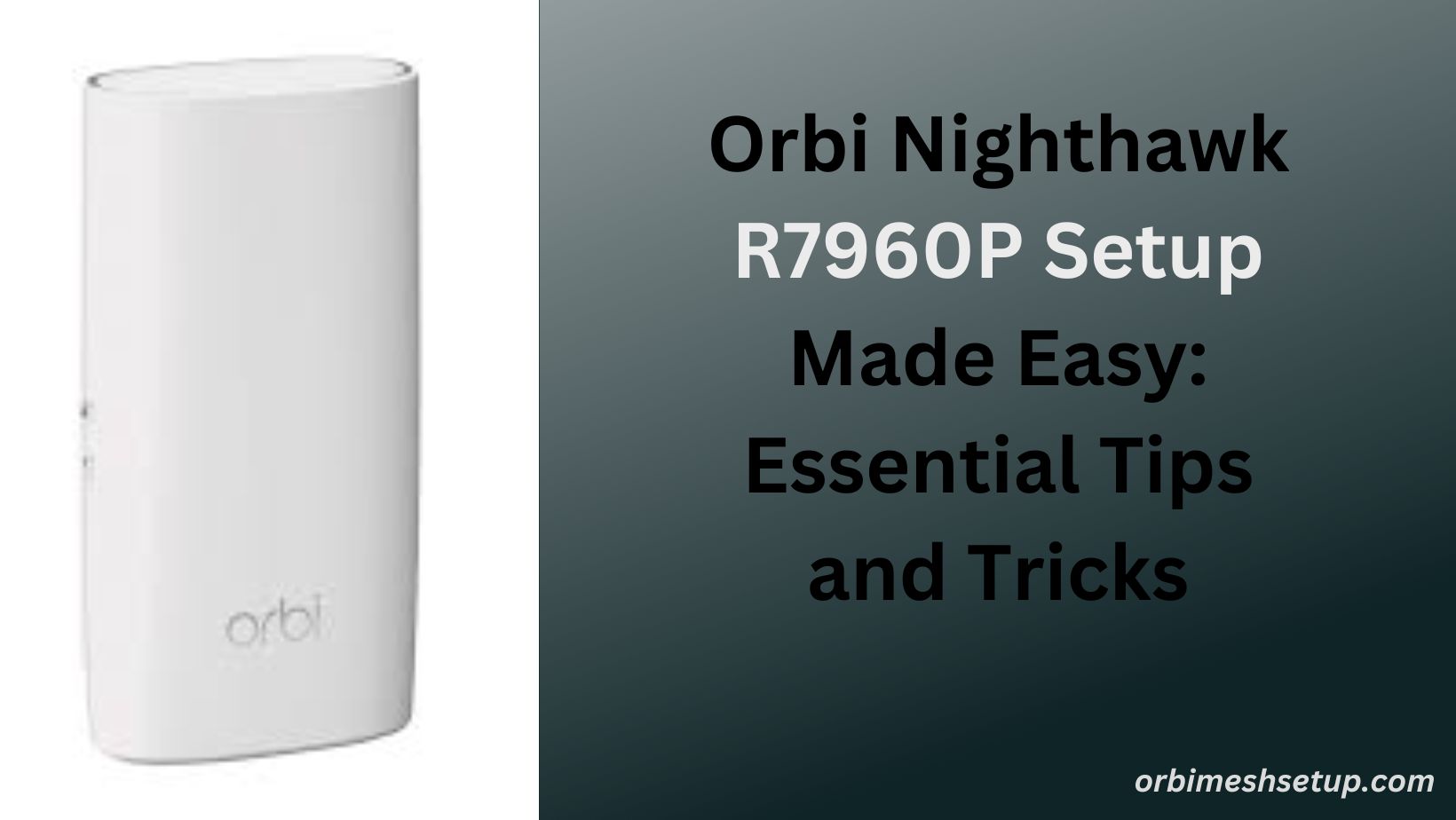 You are currently viewing Orbi  Nighthawk R7960P Setup Made Easy: Essential Tips and Tricks