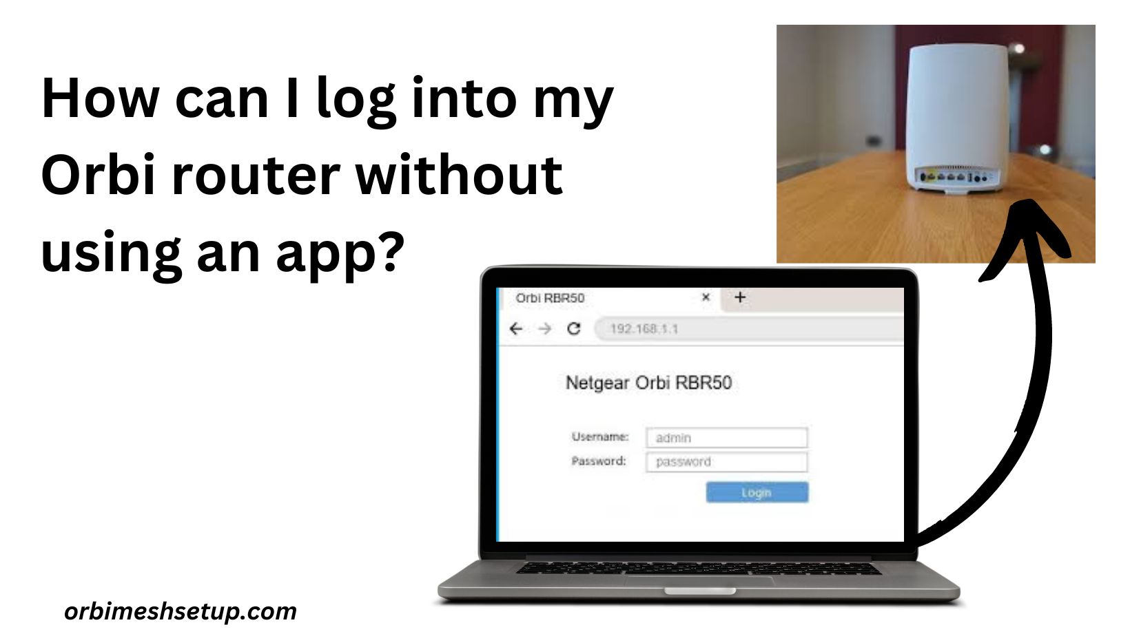 Read more about the article How can I log into my Orbi router without using an app?