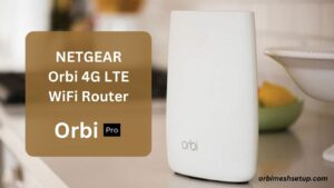 Read more about the article NETGEAR Orbi 4G LTE  WiFi Router 