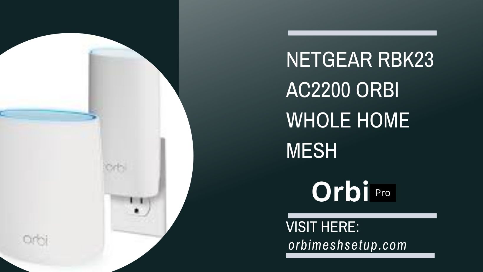 Read more about the article Netgear RBK23 AC2200 Orbi Whole Home Mesh