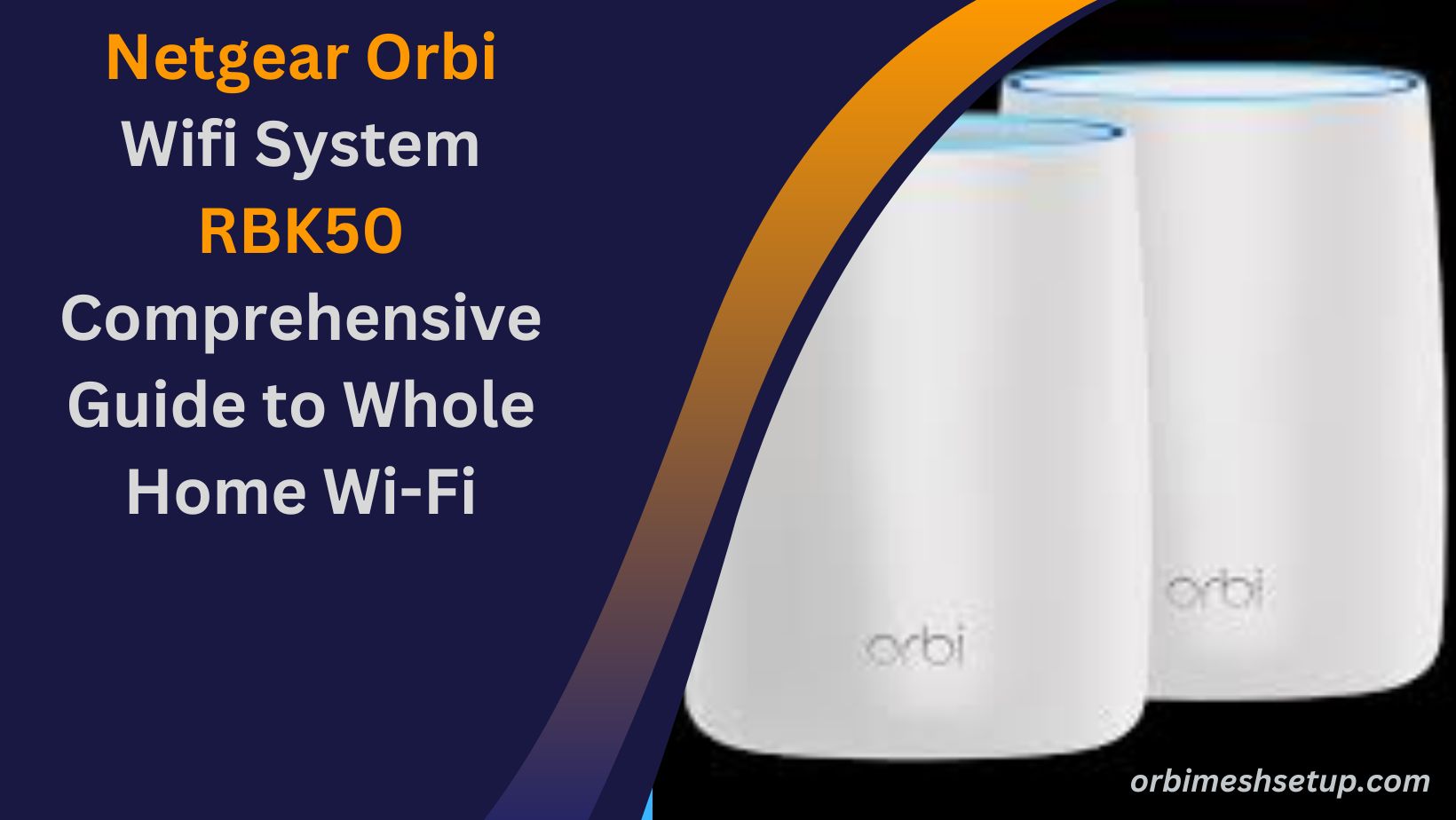 Read more about the article Netgear Orbi Wifi System RBK50 Comprehensive Guide to Whole Home Wi-Fi