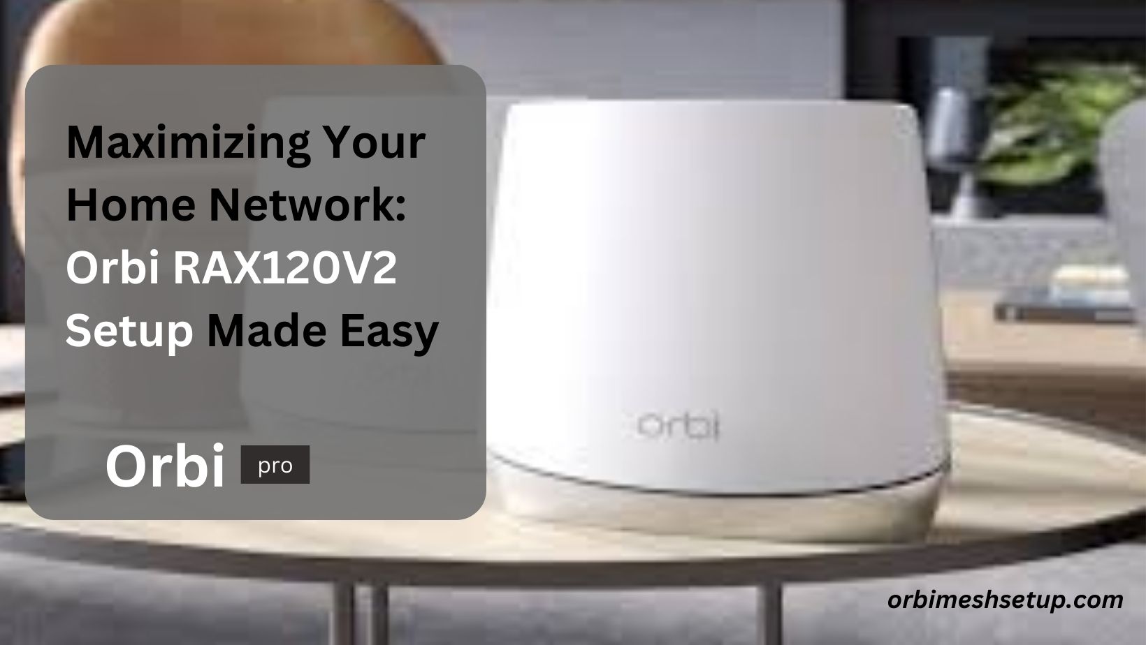 You are currently viewing Orbi  RAX120V2 Setup