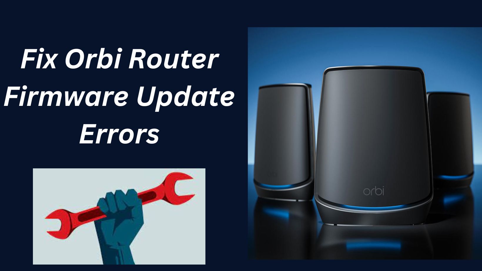 Read more about the article The Ultimate Guide to Troubleshooting Orbi Firmware Update Errors