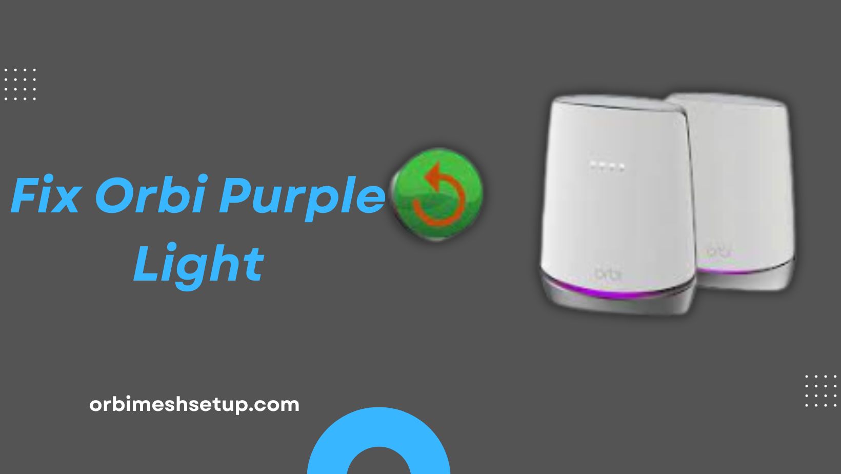 Read more about the article How do I Fix Orbi Purple Light?
