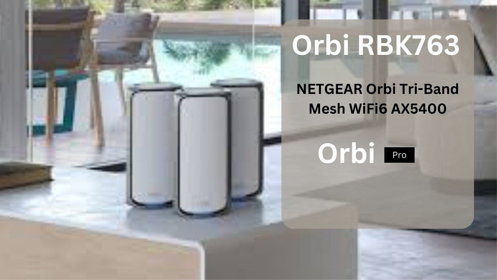 Read more about the article NETGEAR Orbi Tri-Band Mesh WiFi6 AX5400 (RBK763)