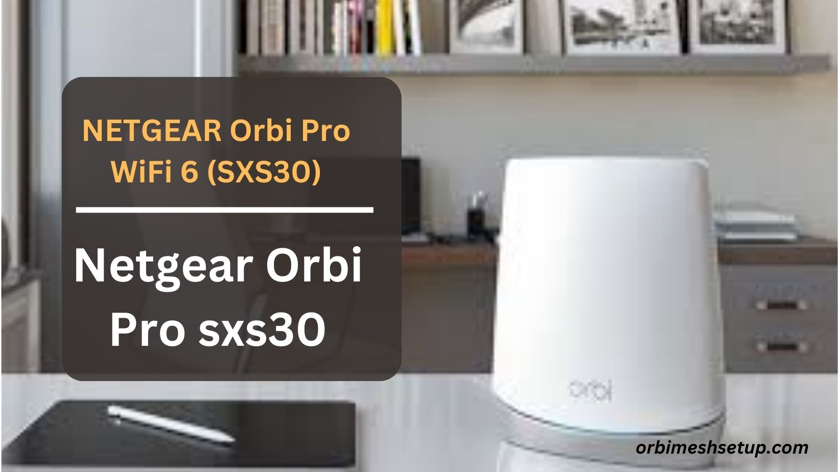 Read more about the article NETGEAR Orbi Pro WiFi 6 (SXS30) 